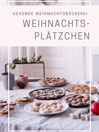 Die gesunde Weihnachtsbäckerei und 15 gesunde Weihnachtsplätzchen (ohne raffinierten Zucker, vegan & glutenfrei)